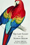 The  Last Flight of the Scarlet Macaw